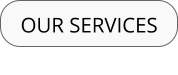 OUR SERVICES